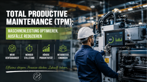 Total Productive Maintenance (TPM): Maschinenleistung optimieren, Ausfälle reduzieren